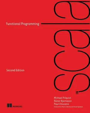 Functional Programming in Scala, Second Edition 2nd ed. Edition