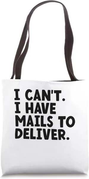 I Can't I Have Mails To Deliver Postal Worker Mail Carrier Tote Bag