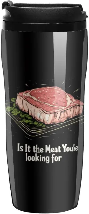 Is It Meat Youre Looking for Coffee Mug with Lid Portable Tumbler Water Bottle for Travel Business 350ml