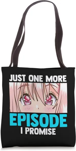 Just one more episode I promise anime Merch Tote Bag