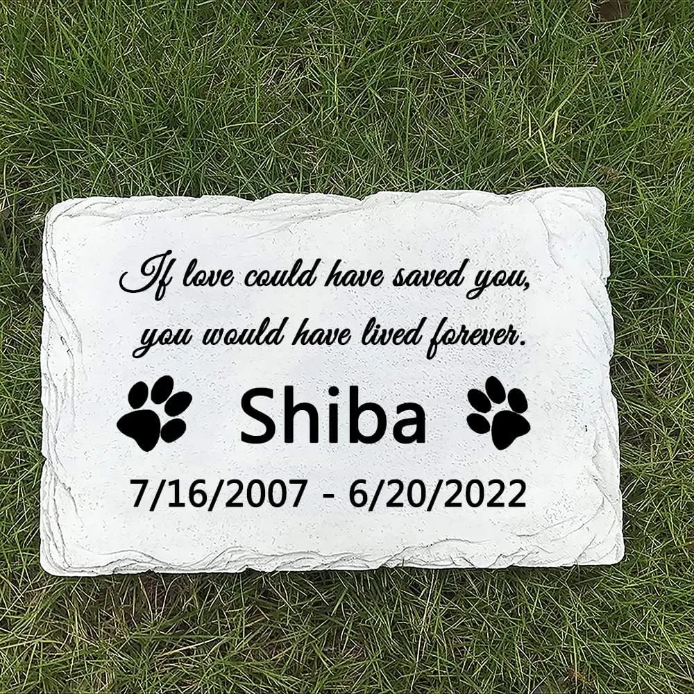 Personalised Pet Dog Garden Memorial Stone Plaque Grave Marker, Headstone for Dog Cat, Sympathy Poem If Love Could Have Saved You, You Would Have Lived Forever.