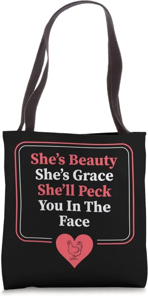 She's Beauty She's Grace She'll Peck You In The Face Chicken Tote Bag
