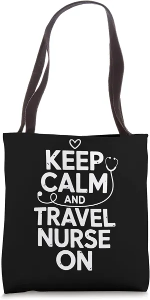 Travel Nursing Keep Calm Travel Nurse Tote Bag